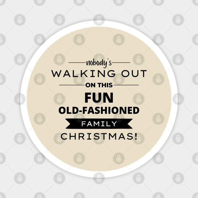 Nobodys Walking Out On This Fun Old Family Christmas Magnet by Zen Cosmos Official